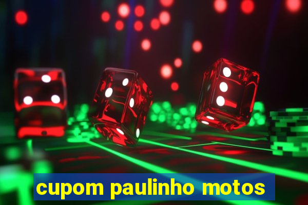 cupom paulinho motos